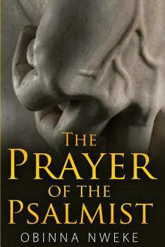 Paperback The Prayer of the Psalmist: Violent Prayers to Crush Goliaths and Overthrow Stubborn Problems Book