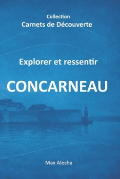 Paperback Concarneau: Explorer et ressentir [French] Book