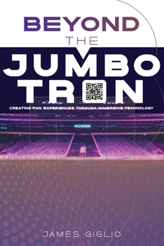 Paperback Beyond the Jumbotron: Creating Fan Experiences Through Immersive Technology Book