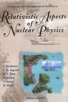 Hardcover Relativistic Aspects of Nuclear Physics, Procs of the 6th Intl Workshop Book