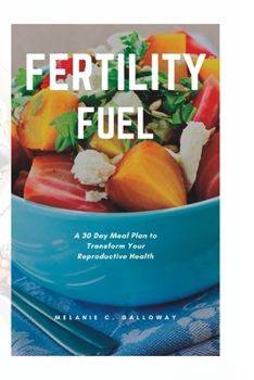 Paperback Fertility Fuel: A 30 Day Meal Plan to Transform Your Reproductive Health Book
