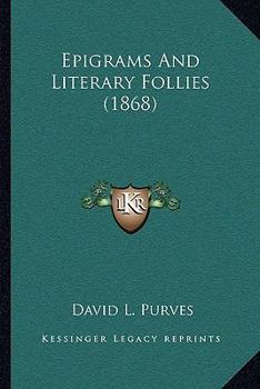 Paperback Epigrams And Literary Follies (1868) Book