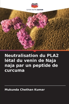 Paperback Neutralisation du PLA2 létal du venin de Naja naja par un peptide de curcuma [French] Book