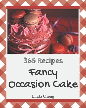 Paperback 365 Fancy Occasion Cake Recipes: Everything You Need in One Occasion Cake Cookbook! Book
