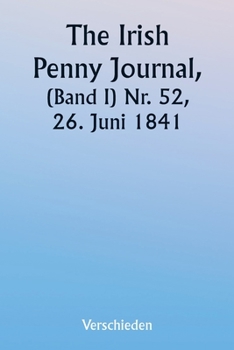 Paperback The Irish Penny Journal, (Volume I) No. 52, June 26, 1841 [German] Book