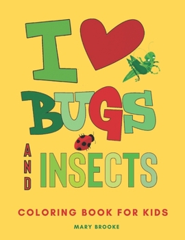 Paperback I Love Bugs And Insects: Coloring Book For Young Kids Book