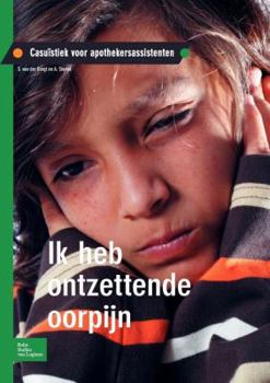 Ik Heb Ontzettende Oorpijn: Casuïstiek Voor Apothekersassistenten