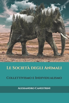 Paperback Le Società degli Animali: Collettivismo e Individualismo [Italian] Book