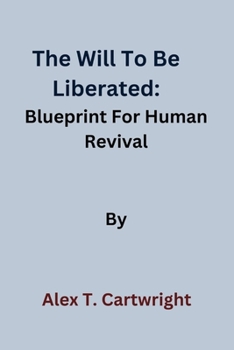Paperback The Will To Be Liberated: Blueprint For Human Revival Book