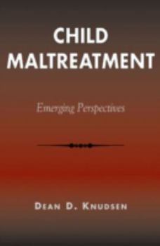 Hardcover Child Maltreatment: Emerging Perspectives (The Reynolds Series in Sociology) Book