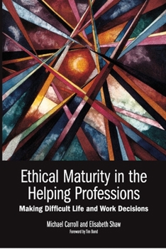 Paperback Ethical Maturity in the Helping Professions: Making Difficult Life and Work Decisions, Foreword by Tim Bond Book