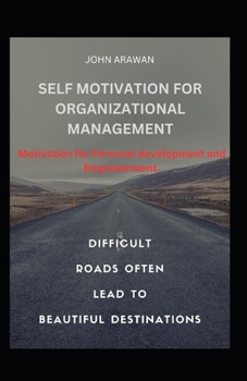 Paperback Self Motivation for Organizational Management: Motivation for Personal Development and Empowerment Book