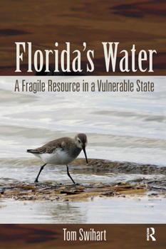 Hardcover Florida's Water: A Fragile Resource in a Vulnerable State Book