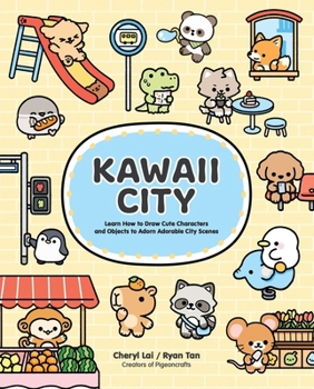 Kawaii City: Learn How to Draw Cute Characters in Adorable City Scenes