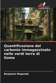 Quantificazione del carbonio immagazzinato nelle verdi terre di Goma (Italian Edition)