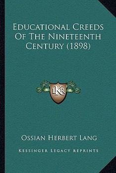 Paperback Educational Creeds Of The Nineteenth Century (1898) Book