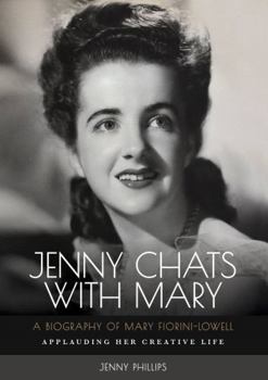 Paperback JENNY CHATS WITH MARY: A BIOGRAPHY OF MARY FIORINI-LOWELL APPLAUDING HER CREATIVE LIFE Book
