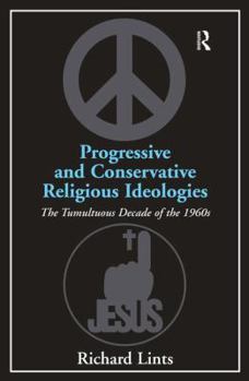 Hardcover Progressive and Conservative Religious Ideologies: The Tumultuous Decade of the 1960s Book