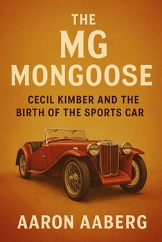 Paperback The MG Mongoose: Cecil Kimber and the Birth of the Sports Car Book