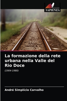 La formazione della rete urbana nella Valle del Rio Doce: (1904-1980)