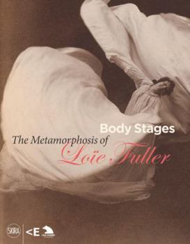 Paperback Body Stages: The Metamorphosis of Loie Fuller Book