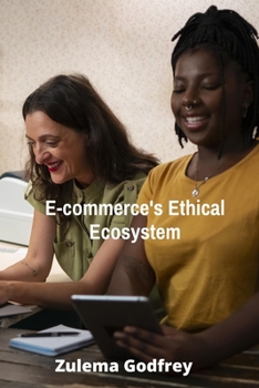 Paperback E-commerce's Ethical Ecosystem: Building Trust, Transparency and Sustainability in Online Business Book