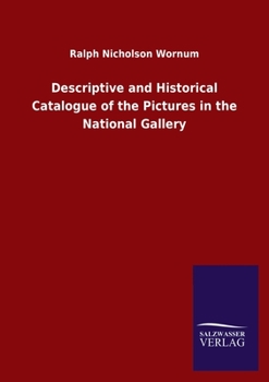 Paperback Descriptive and Historical Catalogue of the Pictures in the National Gallery Book