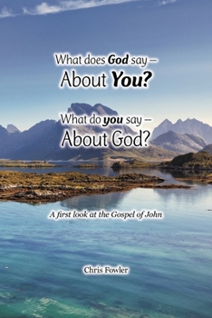 Paperback What Does God Say -About You? What Do You Say -About God?: A First Look at the Gospel of John Book