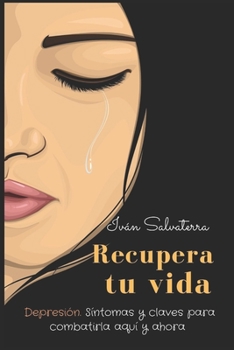 Paperback Recupera tu vida: Depresión: síntomas y claves para combatirla aquí y ahora [Spanish] Book