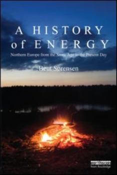 Paperback A History of Energy: Northern Europe from the Stone Age to the Present Day Book