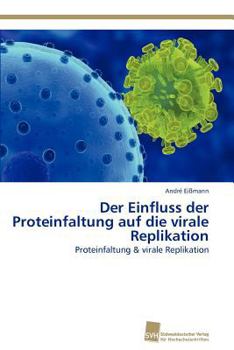 Paperback Der Einfluss der Proteinfaltung auf die virale Replikation [German] Book