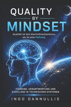 Paperback Quality by Mindset: Qualität ist kein Kontrollmechanismus, sie ist eine Haltung. [German] Book