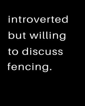 Paperback Introverted But Willing To Discuss Fencing: 2020 Calendar Day to Day Planner Dated Journal Notebook Diary 8" x 10" 110 Pages Clean Detailed Book