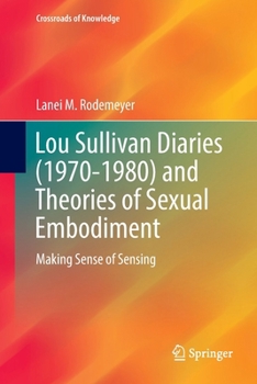Paperback Lou Sullivan Diaries (1970-1980) and Theories of Sexual Embodiment: Making Sense of Sensing Book