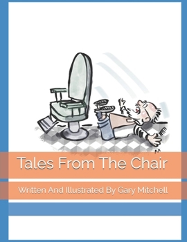 Tales From The Chair: Written And Illustrated By Gary Mitchell