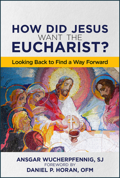 Paperback How Did Jesus Want the Eucharist?: Looking Back to Find a Way Forward Book
