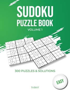 Paperback Sudoku puzzle book - easy volume 1: 300 puzzles and solutions for beginners - sudoku puzzle book for adults Book