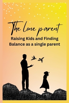 Paperback A Lone Parent: Raising kids and finding balance as a single parent Book