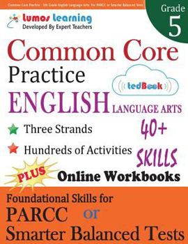 Paperback Common Core Practice - 5th Grade English Language Arts: Workbooks to Prepare for the PARCC or Smarter Balanced Test Book