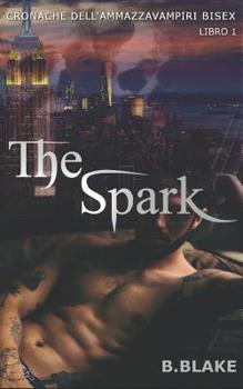 Paperback The Spark: cronache dell'ammazzavampiri bisex [Italian] Book