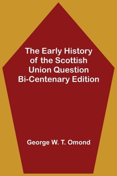 Paperback The Early History of the Scottish Union Question Bi-Centenary Edition Book