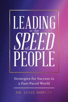 Paperback Leading at the Speed of People: How to Build Leadership Skills, Improve Communication, and Lead with Confidence Book