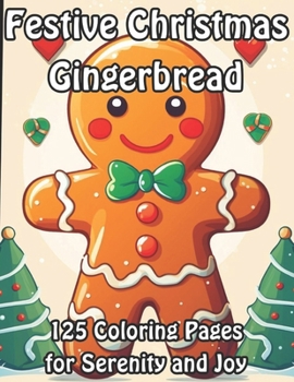 Paperback 125 Festive Christmas Gingerbread Coloring Pages for Serenity and Joy Book