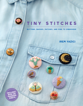 Paperback Tiny Stitches: Buttons, Badges, Patches, and Pins to Embroider Book
