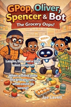 Gpop, Oliver, Spencer and Bot: The Grocery Oops!