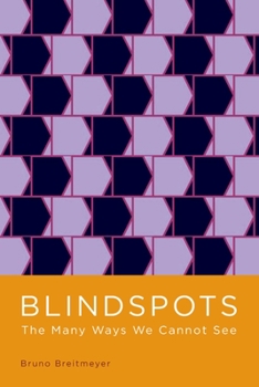 Hardcover Blindspots: The Many Ways We Cannot See Book