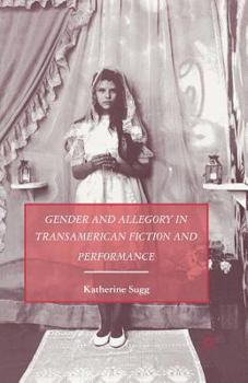 Paperback Gender and Allegory in Transamerican Fiction and Performance Book