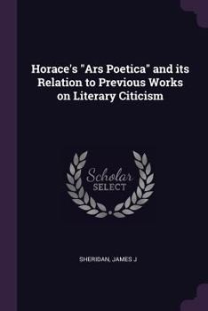 Paperback Horace's "Ars Poetica" and its Relation to Previous Works on Literary Citicism Book