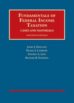 Hardcover Freeland, Lathrope, Lind, and Stephens's Fundamentals of Federal Income Taxation, 19th (University Casebook Series) Book