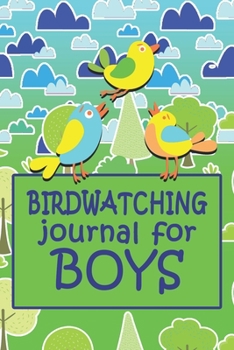 Birdwatching Journal For Boys: 6x9 Matte Paperback Fill-In-The-Blanks Journal Field Notebook Logbook For Birding And Twitchers